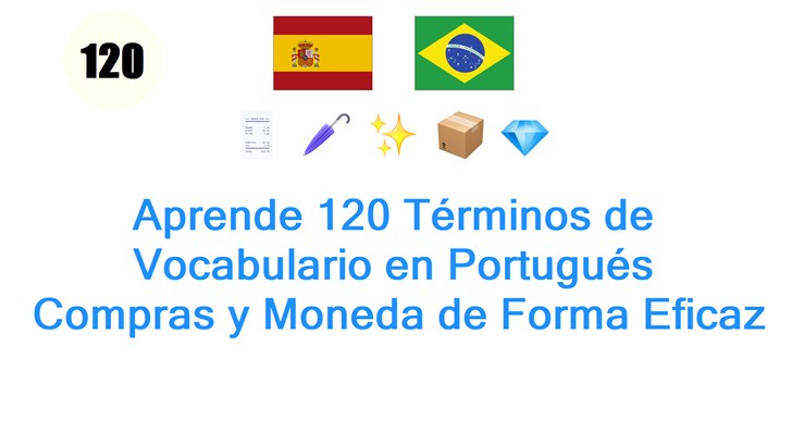 Aprende 120 Términos de Vocabulario en Portugués: Compras y Moneda de Forma Eficaz